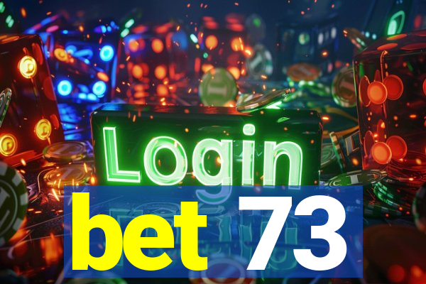 bet 73